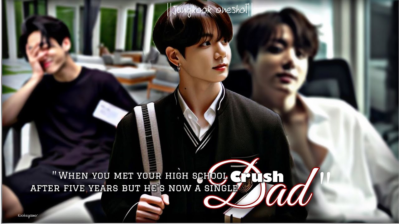 {𝗝𝘂𝗻𝗴𝗸𝗼𝗼𝗸𝗳𝗳}||When you met your high school crush but he's single dad now.