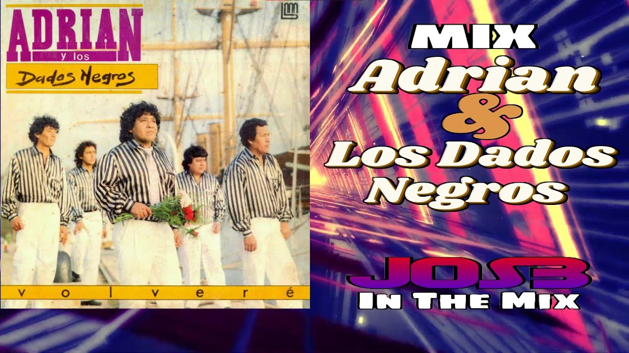 MIX ADRIAN Y LOS DADOS NEGROS x JOS3 VOLVERE 1988