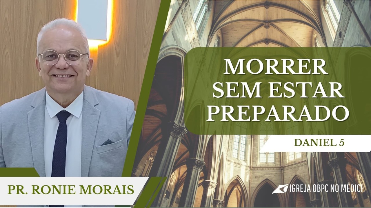 Morrer sem estar preparado: Pr. Ronie Morais