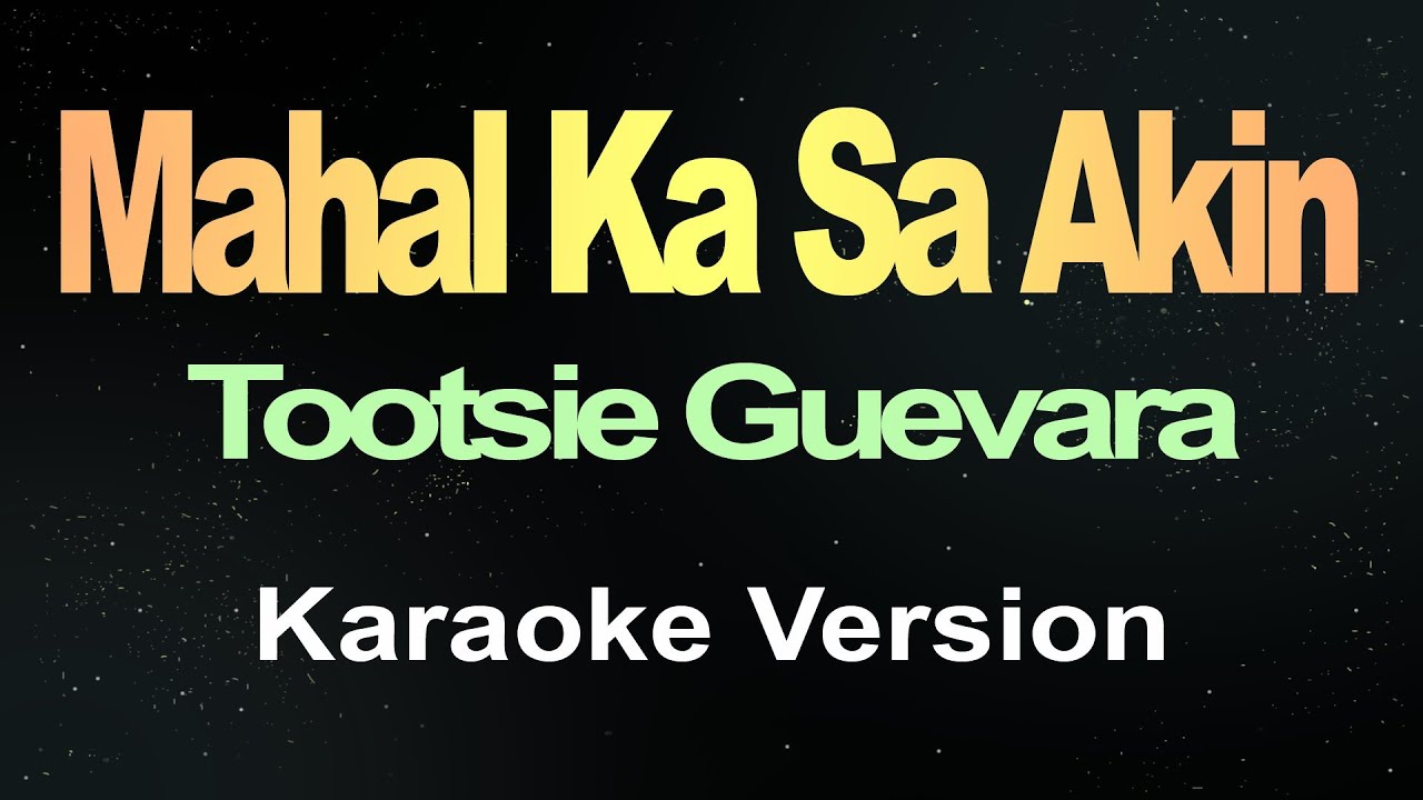 Mahal Ka Sa Akin - Tootsie Guevara (Karaoke Version)