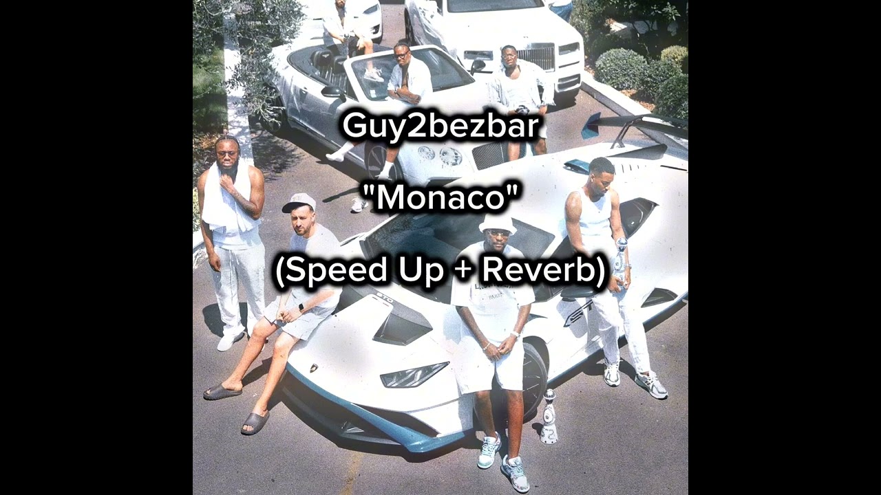 Guy2bezbar - Monaco (Speed Up + Reverb)
