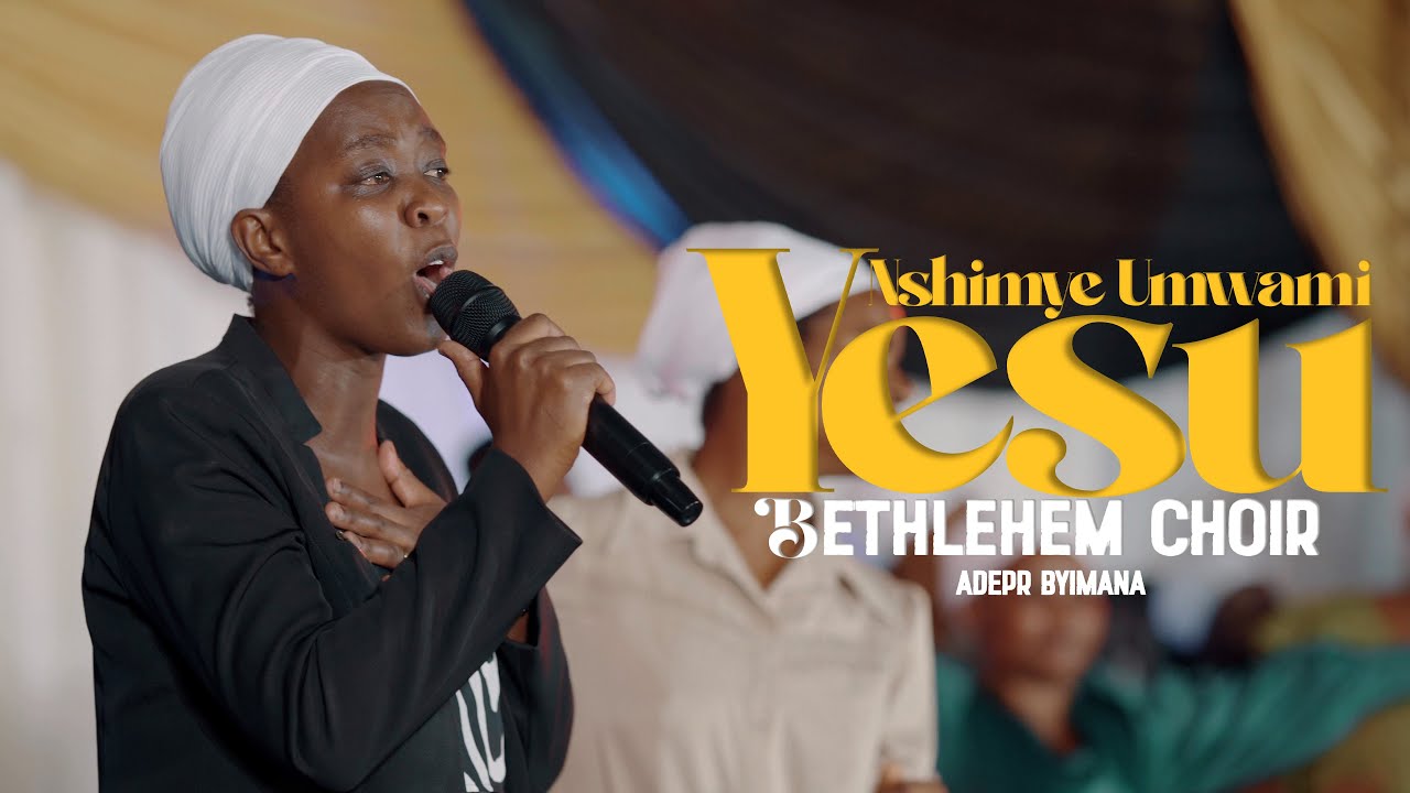 Nshimye Umwami Yesu  - Bethlehem Choir /ADEPR BYIMANA (Official Video)