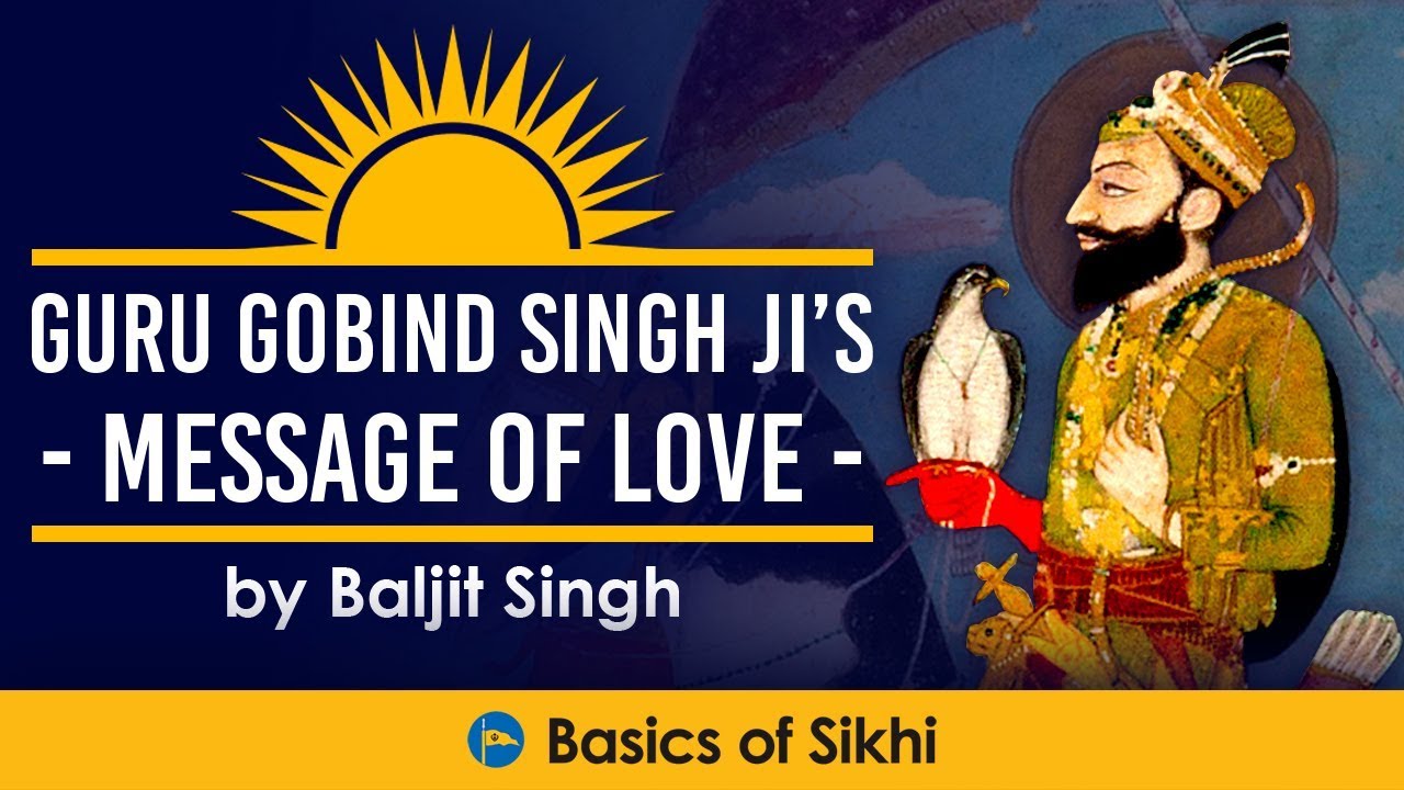 Guru Gobind Singh Ji’s Message of Love by Baljit Singh
