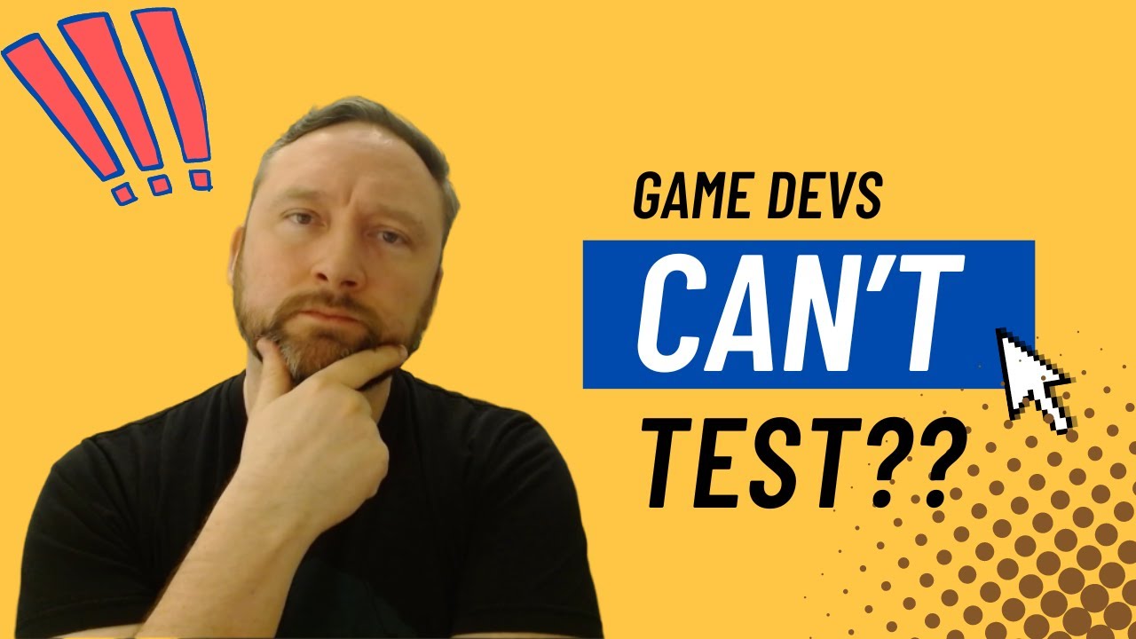 Top 5 Reasons Game Devs CAN'T Test!
