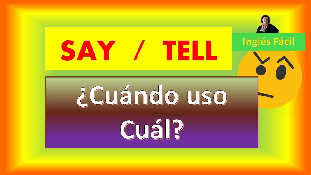Say y Tell, cuando usar cada uno, Inglés Fácil