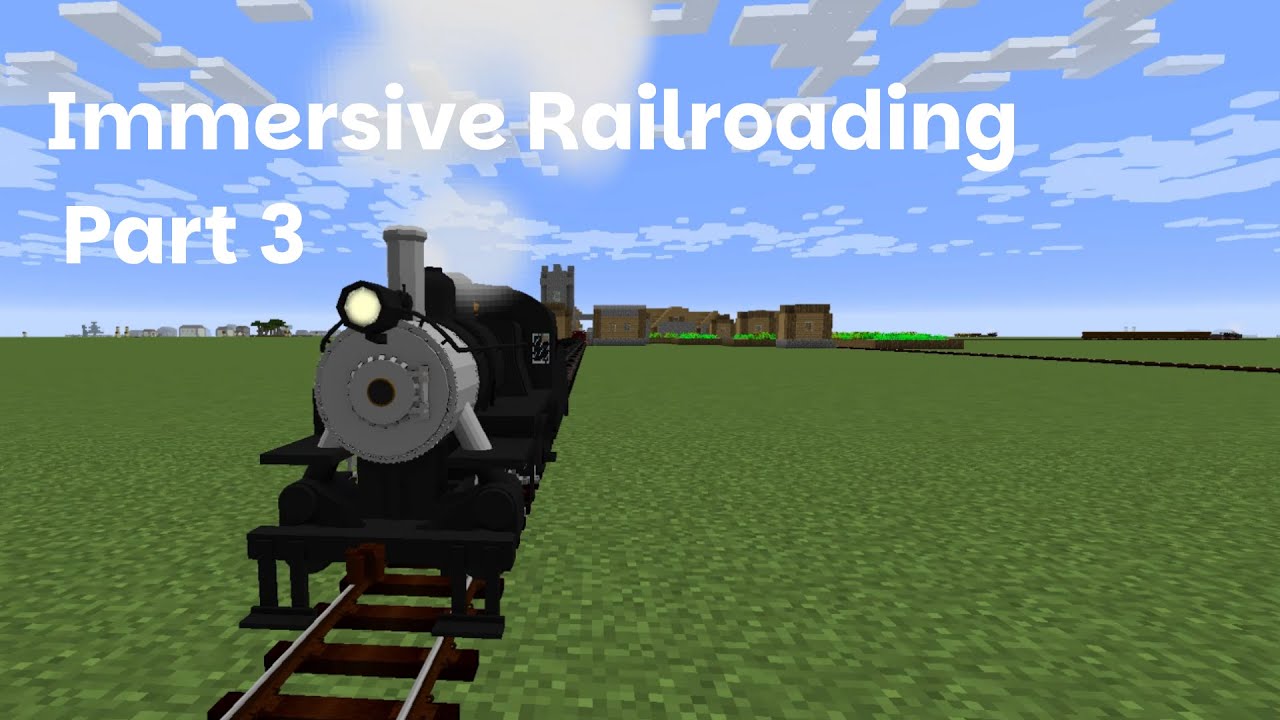 Immersive Railroading | Part 3