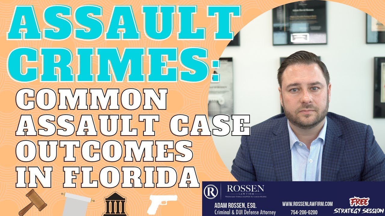 Assault Crime Outcomes: Fort Lauderdale Criminal Defense Lawyer shares potential case resolutions