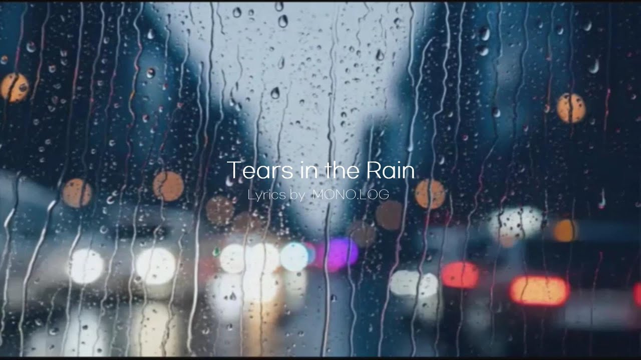 Tears in the Rain _ Lyrics by  MONO.LOG  (가사/해석) [Playlist] 빗소리와 함께 듣는 슬픈 팝송