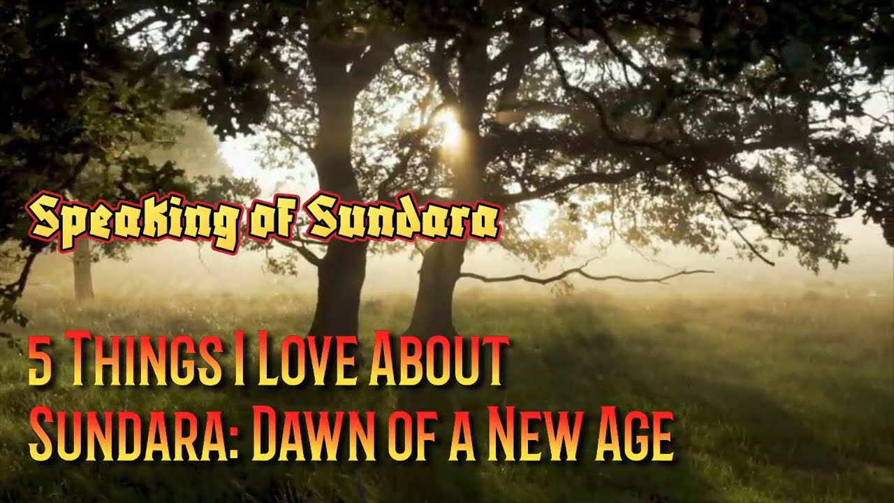 Speaking of Sundara - 5 Things I Love About Sundara Dawn of a New Age