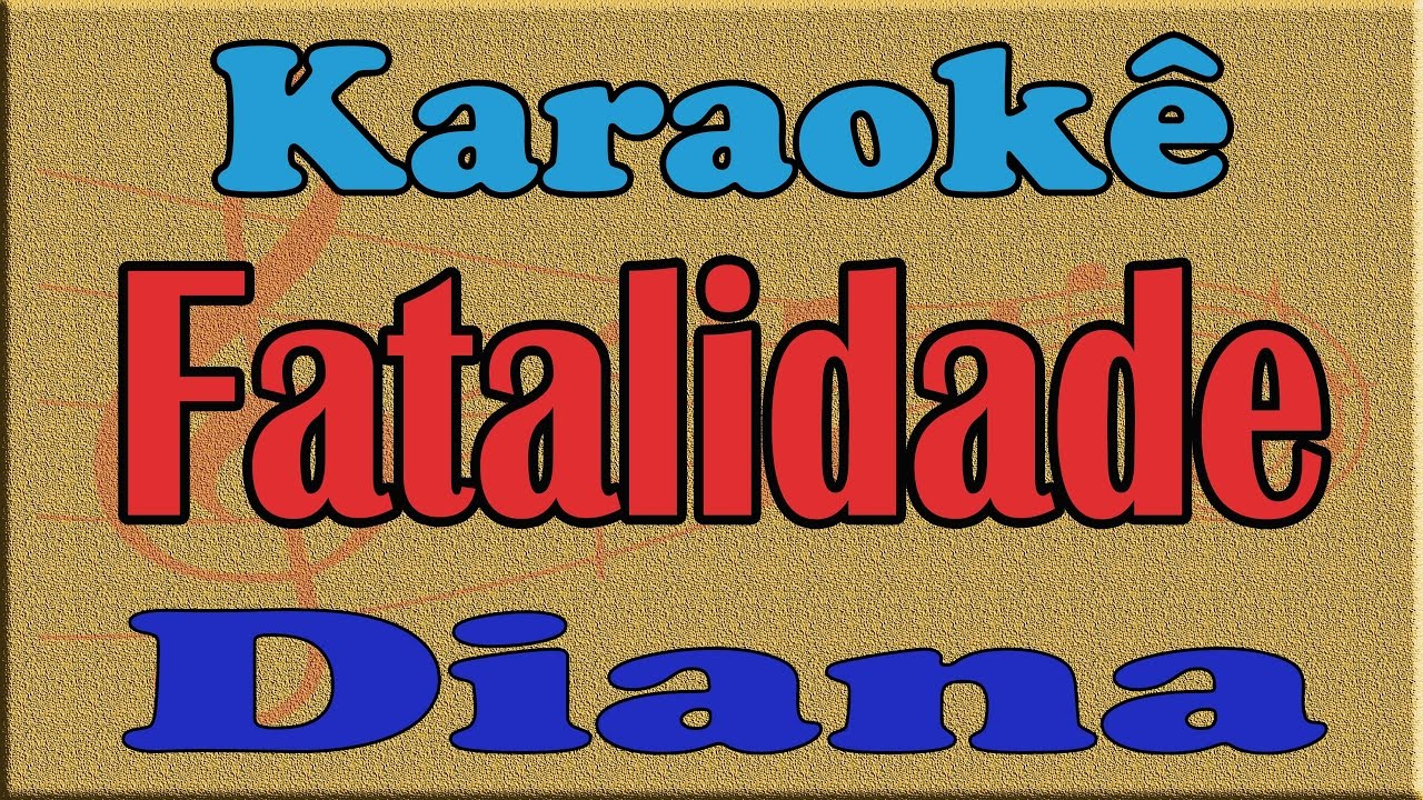 Diana Fatalidade Playback Karaoke