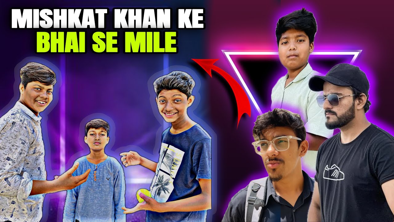 MISHKAT KHAN SE MILNE GAE 😍 MAGAR UN KA BHAI MIL GEA