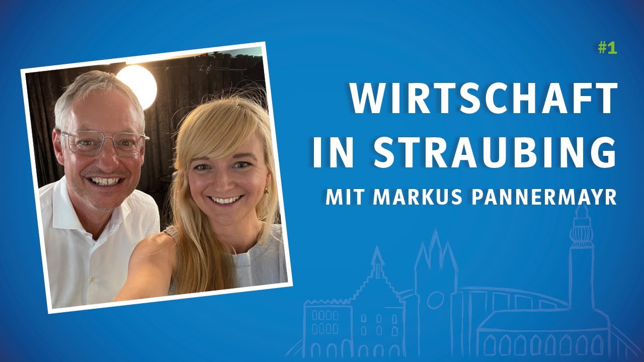 #1 Wirtschaftsstandort Straubing: im Gespräch mit Oberbürgermeister Markus Pannermayr