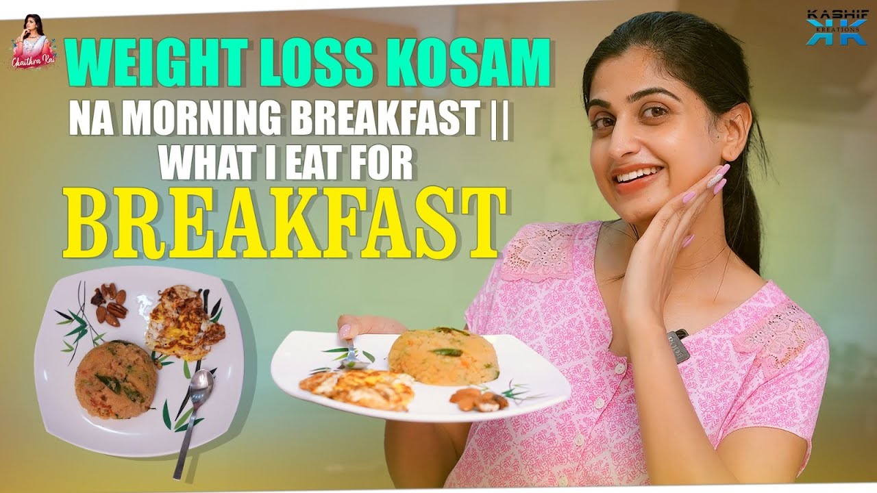 Weight Loss Kosam na Morning Breakfast || What i Eat for Breakfast | Chaithra Rai | Kashif Kreations
