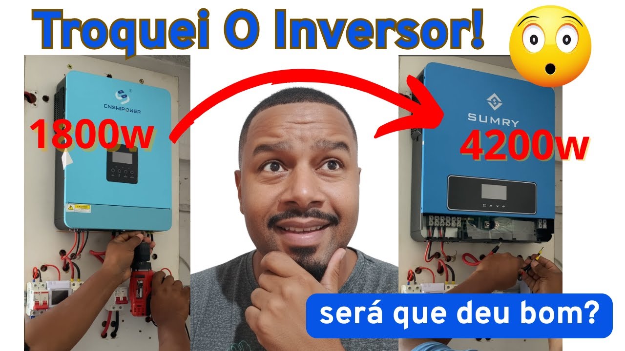 Troquei o Inversor híbrido1800w por 4200w da Sumry