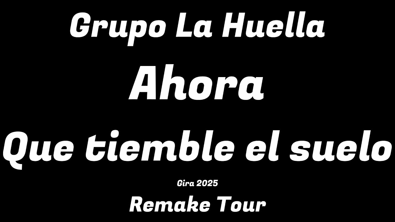Grupo La Huella | Gira 2025 | Remake Tour | Ahora Que tiemble el suelo