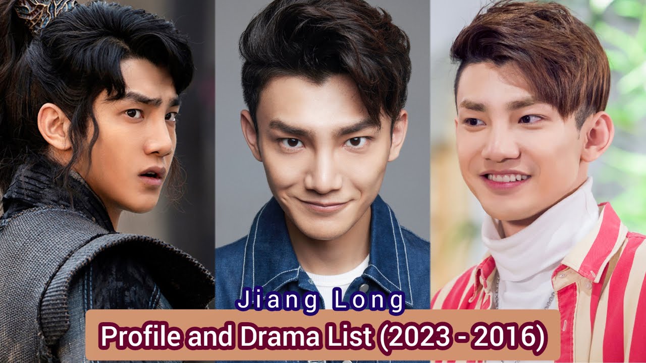 Jiang Long 蒋龙 (Tiger and Crane) | Profile and Drama List (2023 - 2016) |