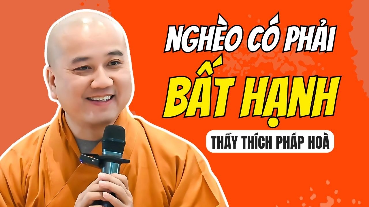 Giàu Và Nghèo Có Phải Do Số Phận An Bài? Thầy Thích Pháp Hòa Giảng