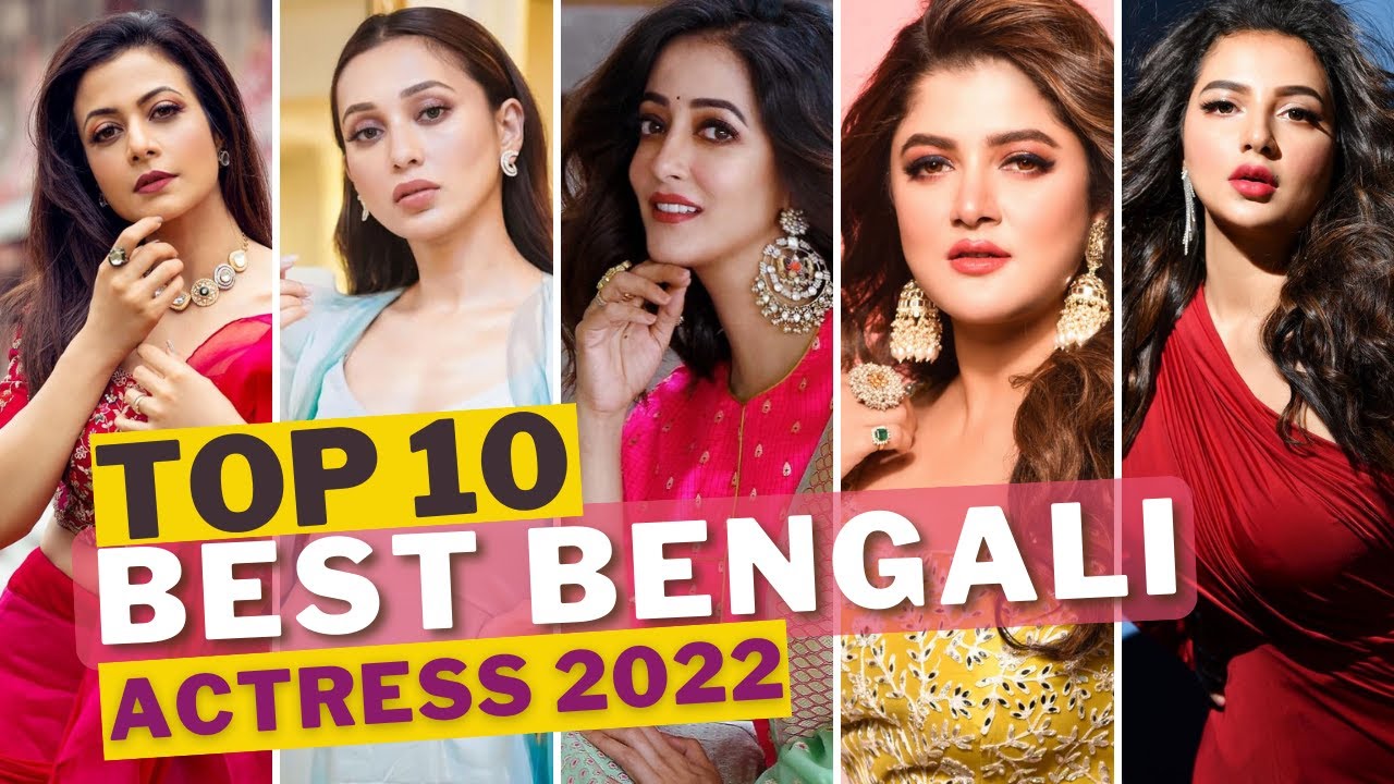 Top 10 Best Bengali Actress || Bengali Actress Name List || Bengali Actress 2022