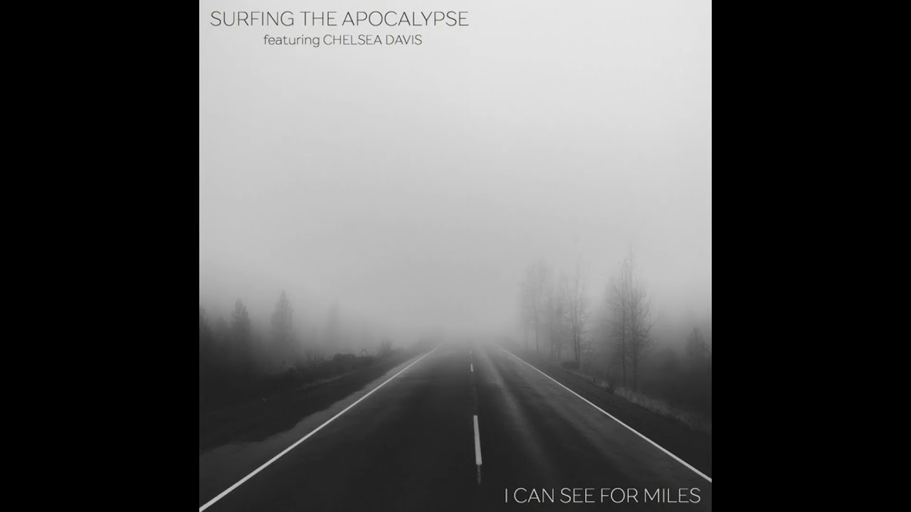 Surfing The Apocalypse feat Chelsea Davis -  I Can See For Miles