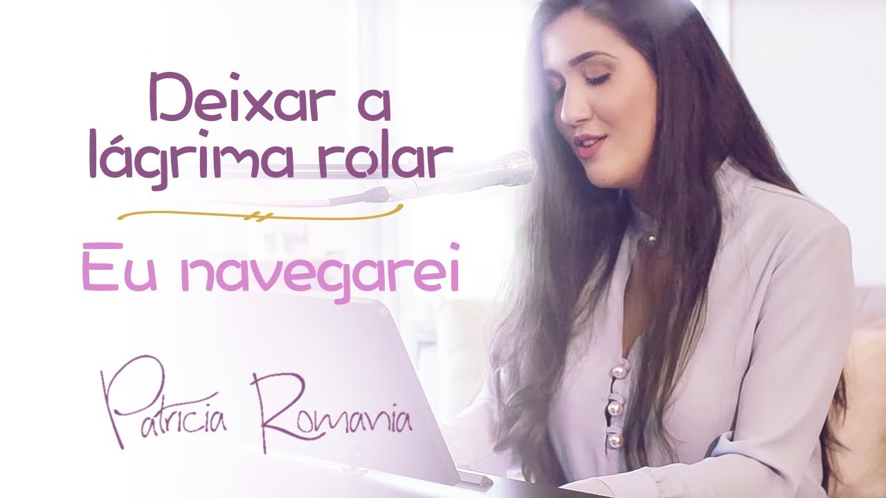 Patricia Romania - Deixar a Lágrima Rolar / Eu Navegarei