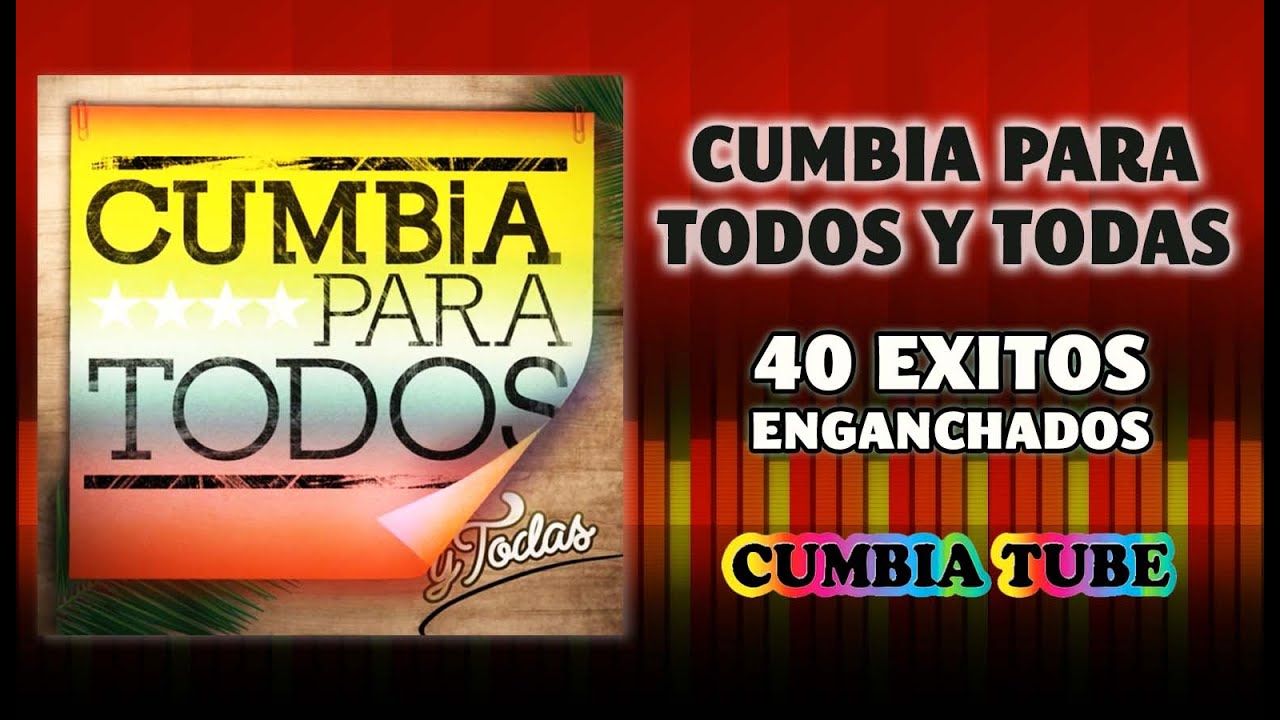 Cumbia Para Todos y Todas - 40 Éxitos Enganchados