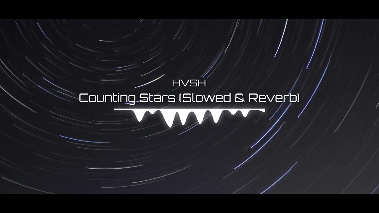 HVSH - Counting Stars (Slowed & Reverb)