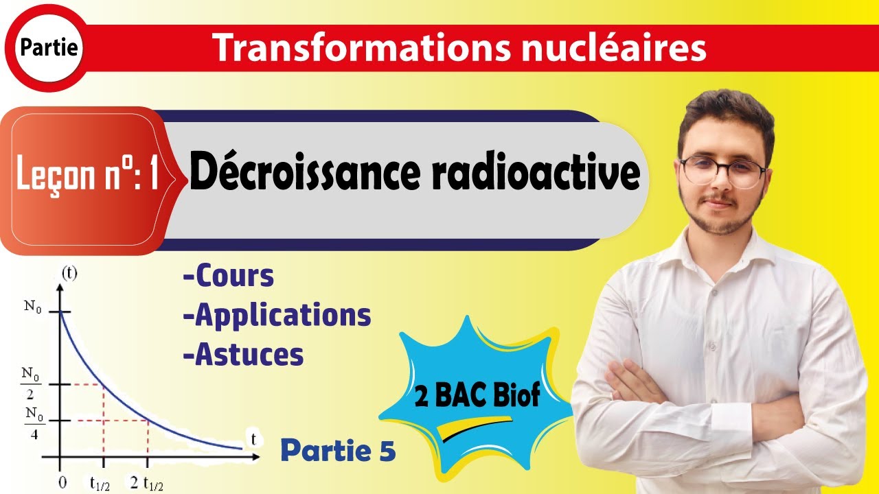 2 BAC BIOF - Nucléaire - Leçon 1 - Décroissance radioactive - (partie 5/5)