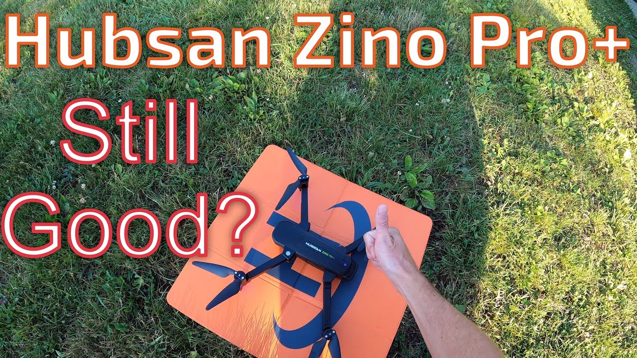Hubsan Zino Pro+...Still Good?