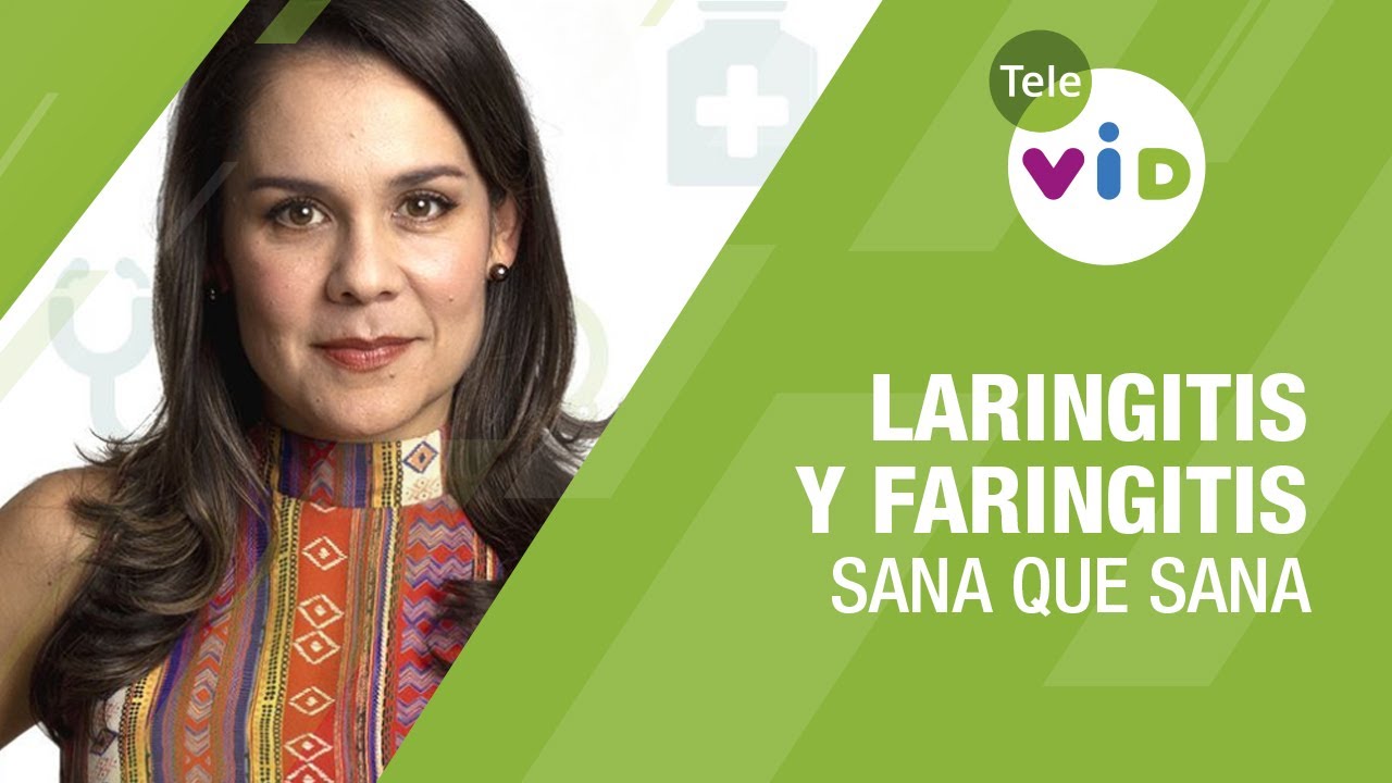 Laringitis y Faringitis 🏥💉 Sana que Sana - Tele VID