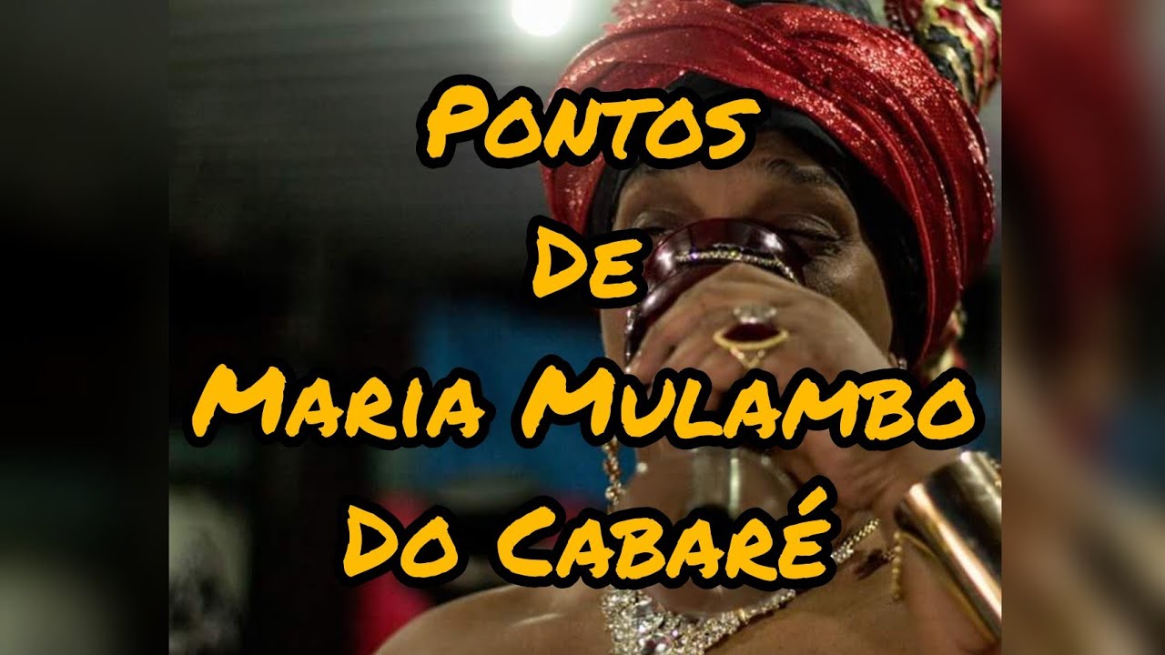 Pontos de Maria Mulambo do Cabaré - Ponto de Pomba Gira Do Cabaré - Rainha do Cabaré