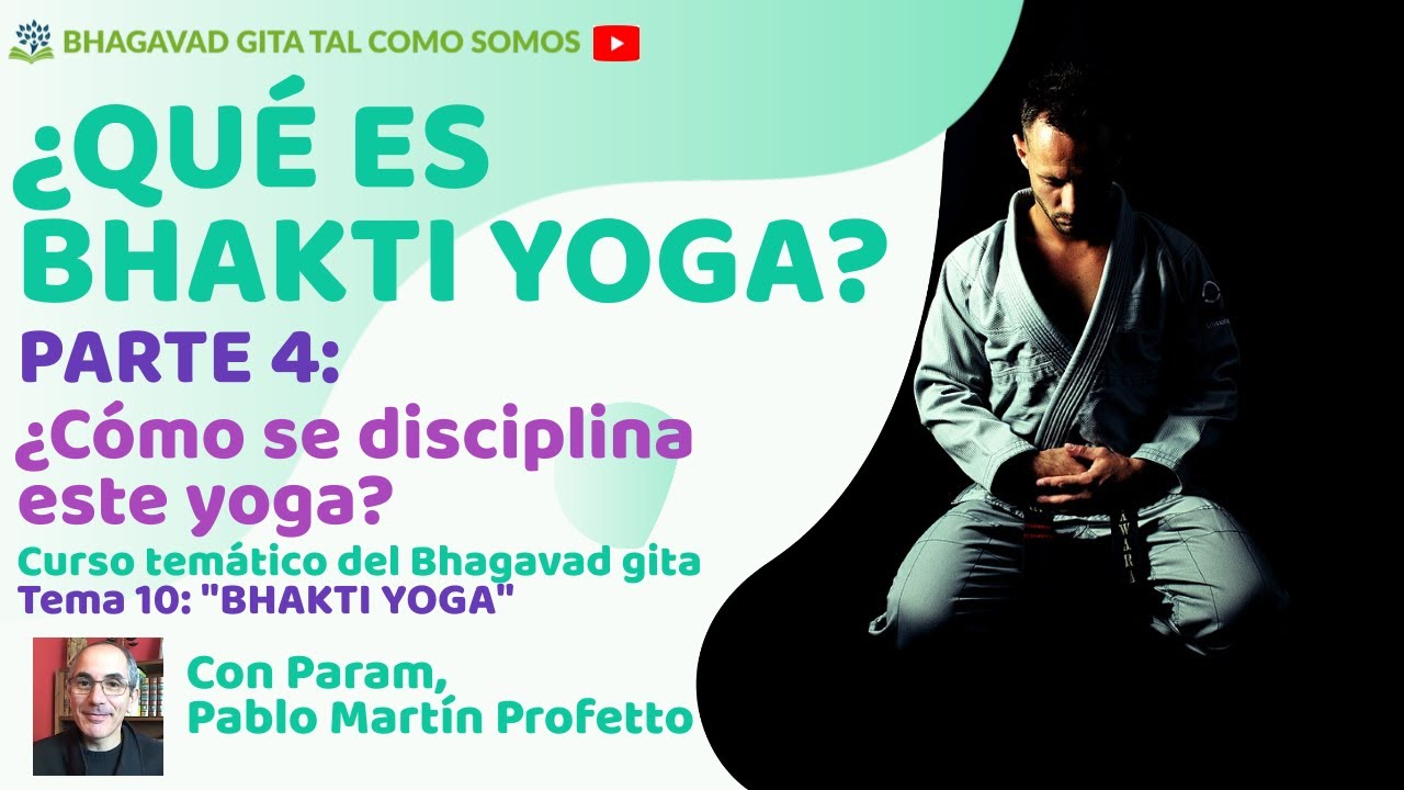 ¿Qué es el Bhakti yoga? PARTE 4 Curso de Bhagavad gita Tema 10