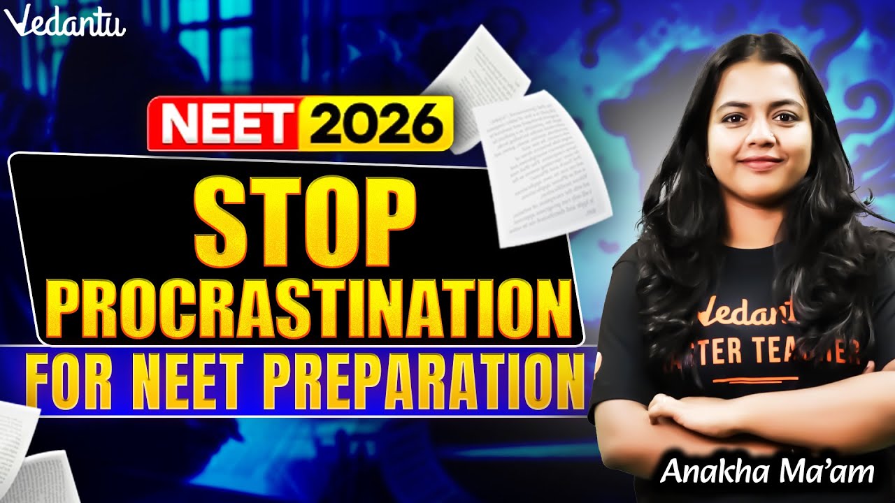 NEET 2026 | Stop Procrastination For NEET Preparation | Strategy by Anakha Mam