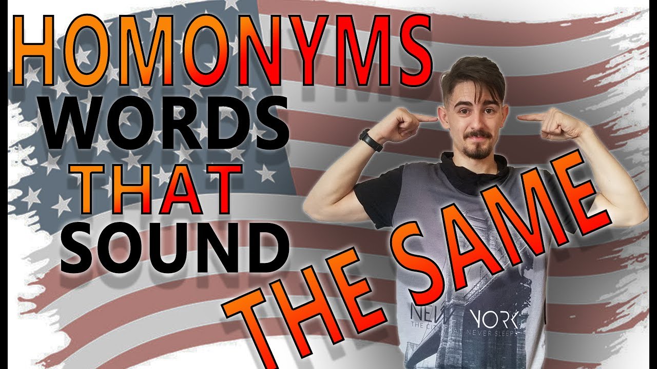 Homonyms - Words that sound the same in English