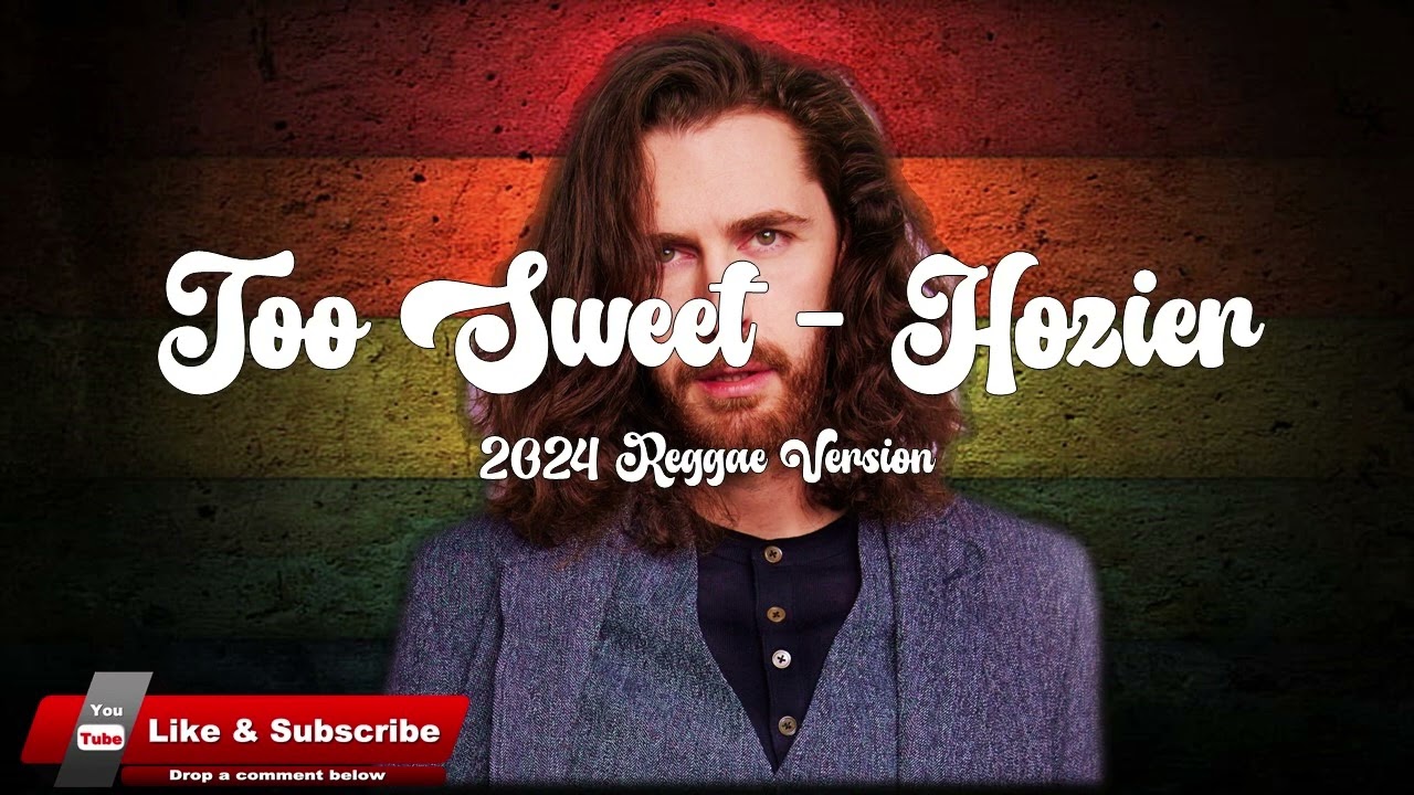 Hozier - Too Sweet | 2024 Reggae Version