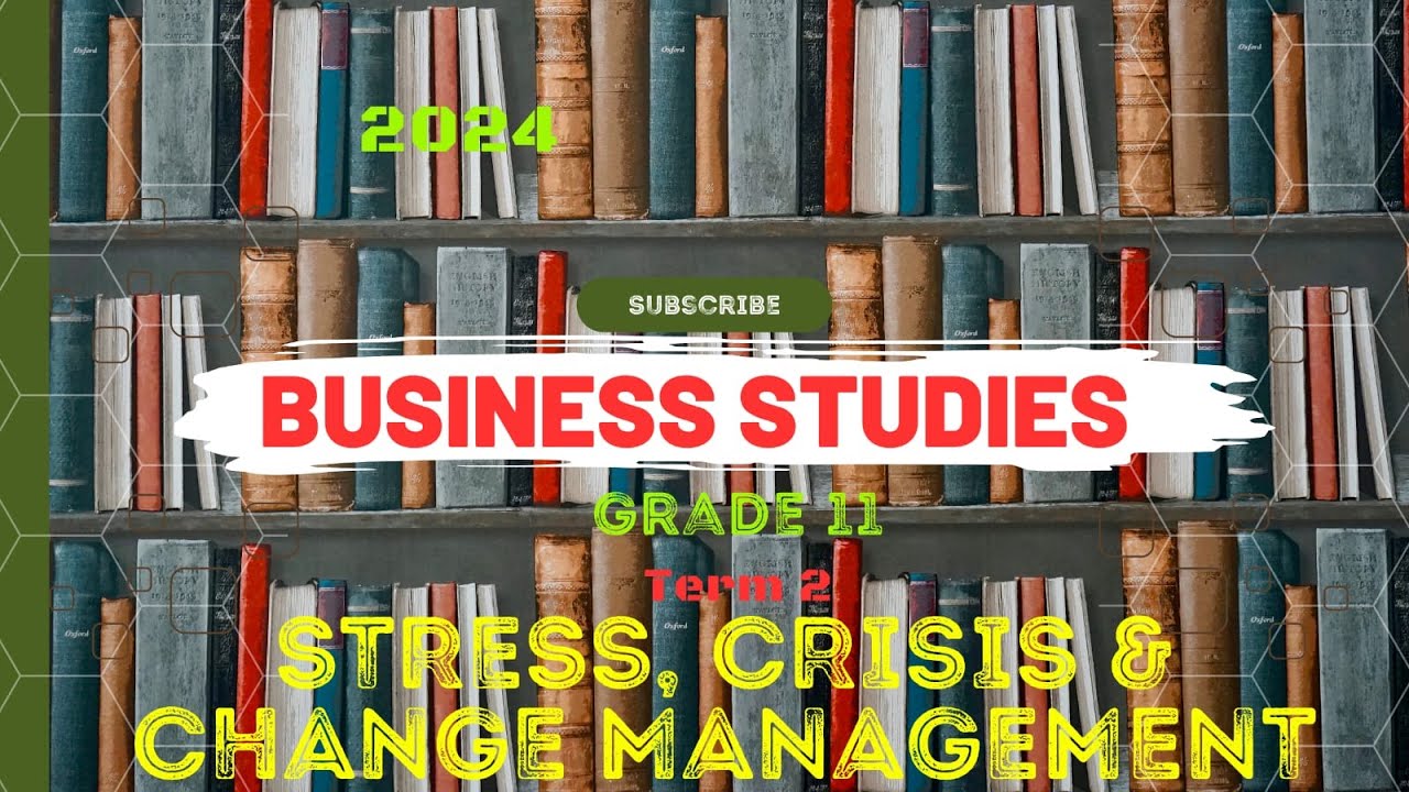 BUSINESS STUDIES GRADE 11 || STRESS, CRISIS AND CHANGE MANAGEMENT
