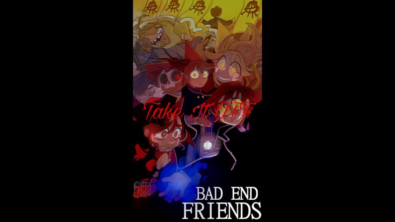Bad End Friends - Take It OFF (Ke$ha)