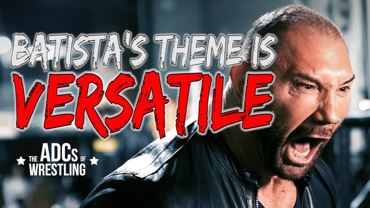 The Versatility of Batista's Theme Song - The ADCs of Wrestling