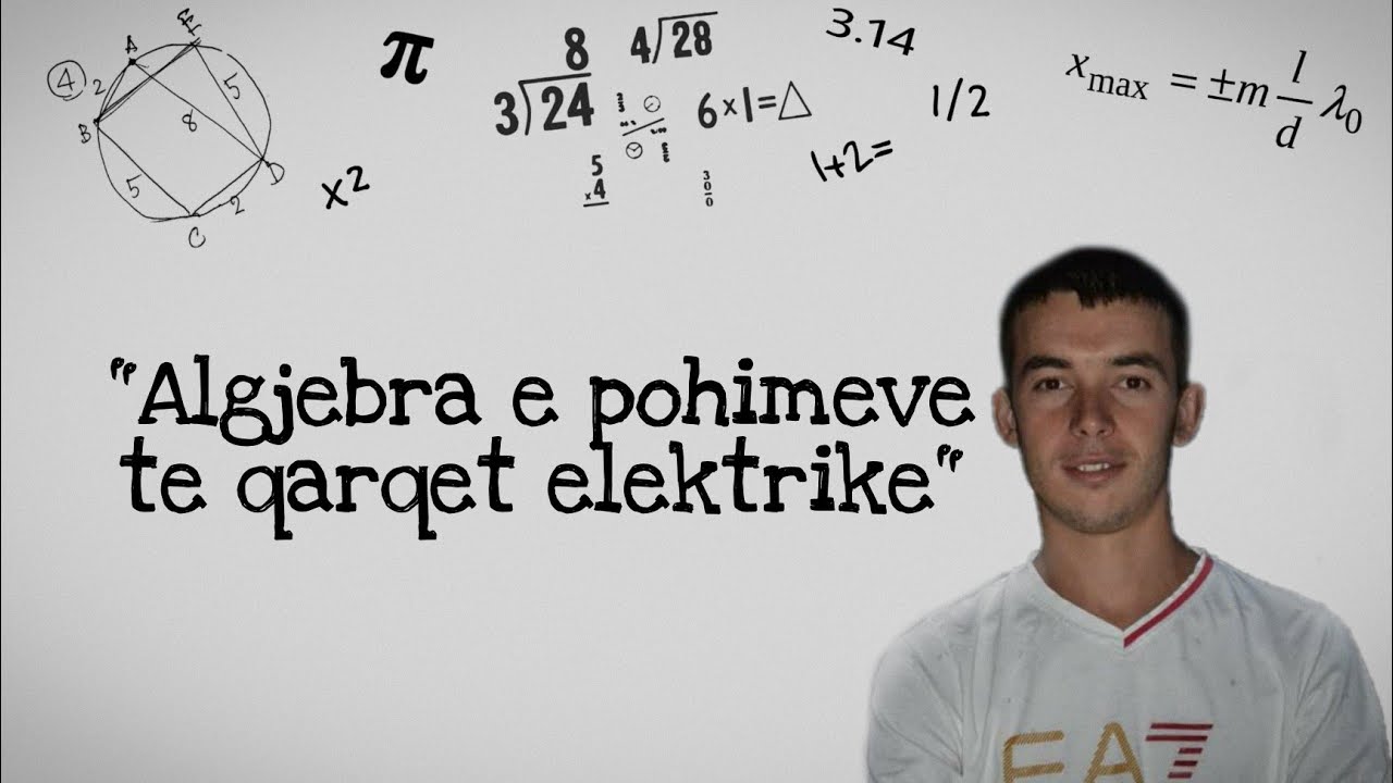 ALGJEBRA E POHIMEVE NË QARQET ELEKTRIKE - ALGJEBËR, LEKSIONI 4; Hysen Doko