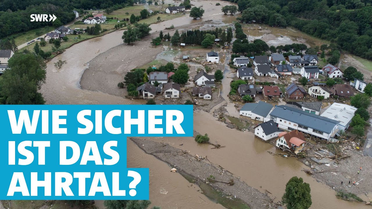 Hochwasserschutz: Ist das Ahrtal heute vor einer neuen Flutkatastrophe sicher?