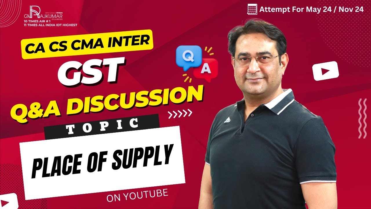 CA/CS/CMA Inter GST Q&A Discussion CA Raj Kumar Topic - PLACE OF SUPPLY