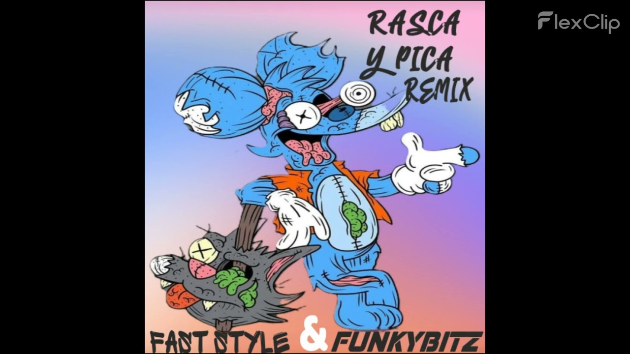 RASCA Y PICA - FAST STYLE & FUNKYBITZ MIX.