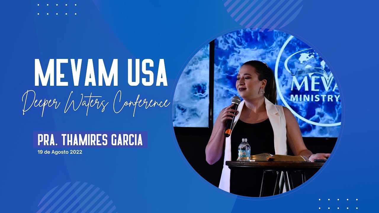 MEVAM USA | CONFERENCIA DEEP WATERS - Pra. Thamires Garcia - 19/08/22