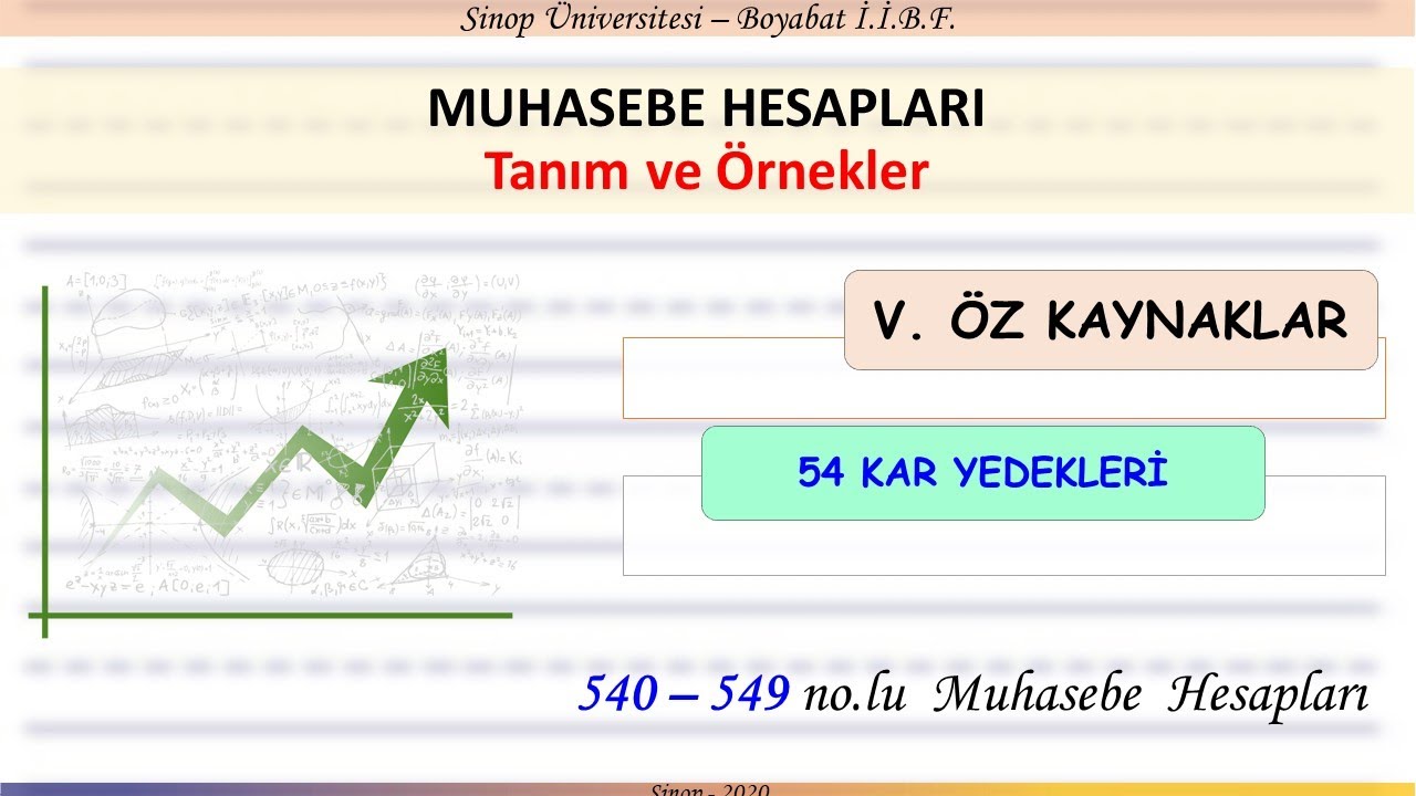 GENEL MUHASEBE (28) – Muhasebe Hesapları - V. ÖzKaynaklar - 54 Kar Yedekleri