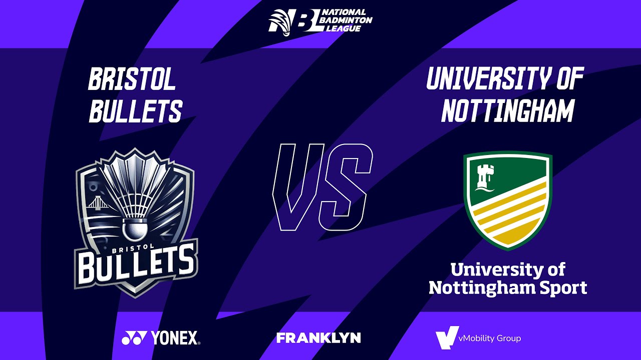 National Badminton League 2025-26 - Bristol Bullets vs University of Nottingham