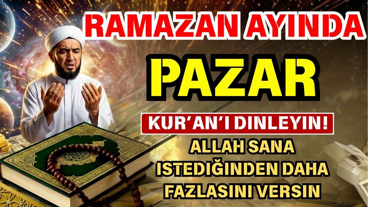 Ramazan ayında mübarek pazar günü Peygamber Muhammedin okuduğu dua zenginlik başarı ve huzur getirir