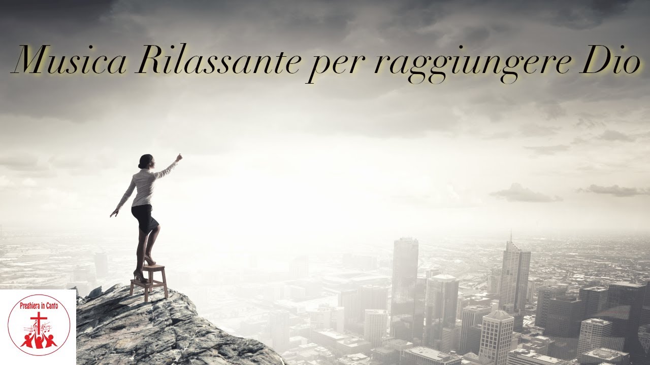 Musica rilassante per accompagnarti nella preghiera e  per calmare l&rsquo;anima e lo spirito