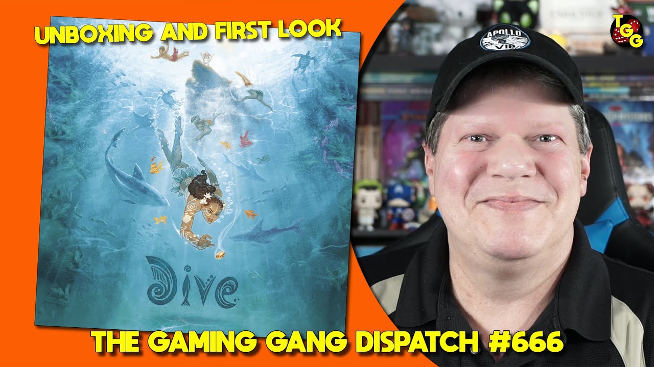 Dive Unboxing and First Look on The Gaming Gang Dispatch Ep 666