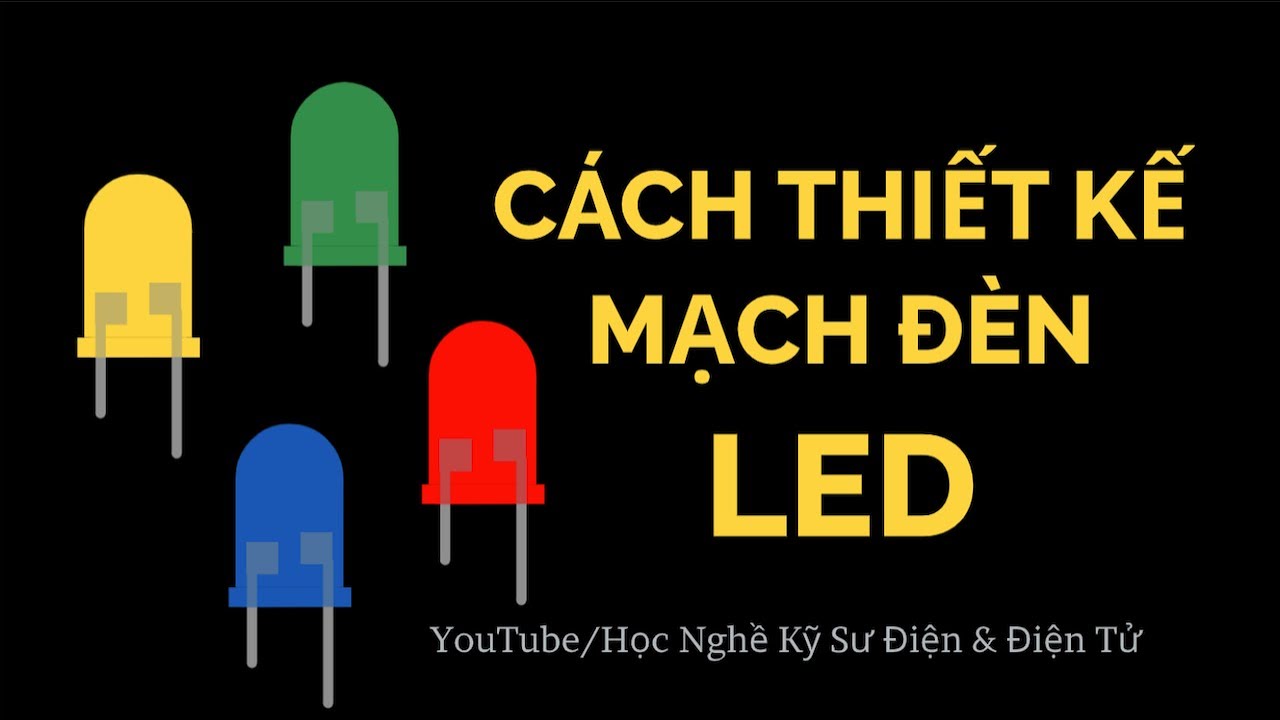 Phương pháp thiết kế mạch đèn LED | Học Nghề Kỹ Sư Điện & Điện Tử