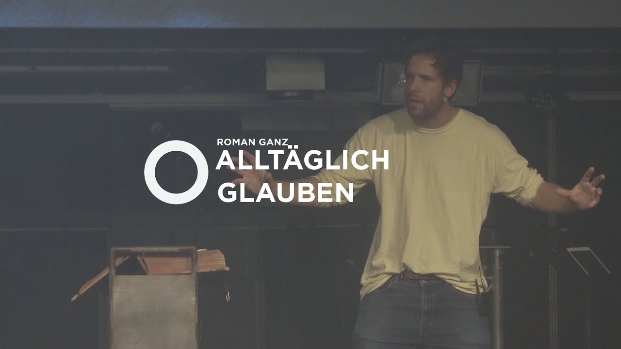 [CH] Alltäglich glauben | Roman Ganz
