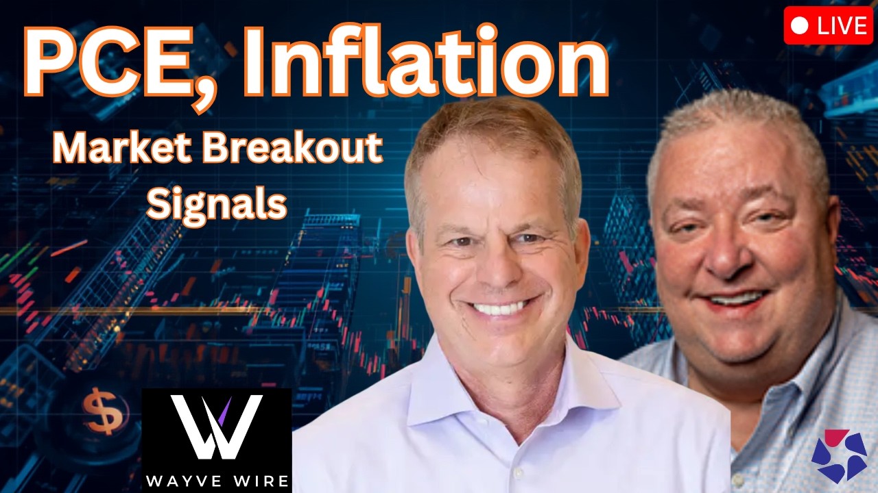 PCE, Inflation & Market Breakout Signals — Live with Wayve Capital | Fri 12 PM ET